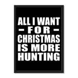 All I Want For Christmas Is More Hunting - Portrait Frame Photo Tile