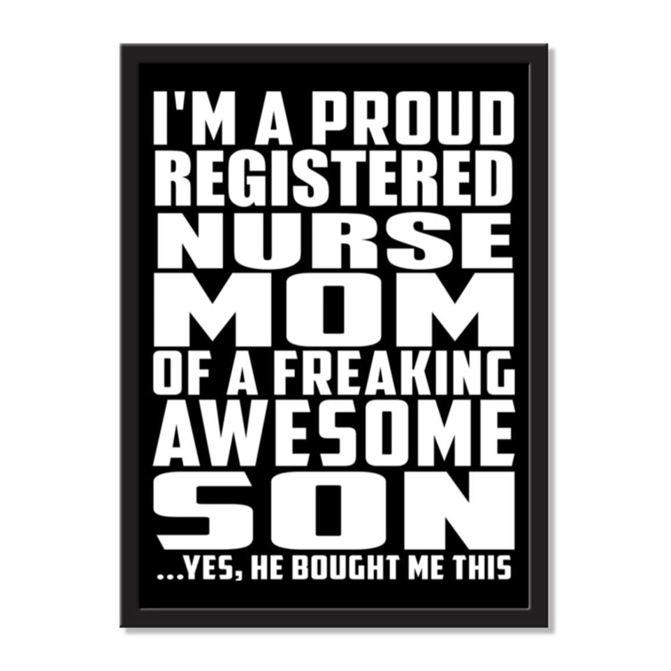 I'm A Proud Registered Nurse Mom Of A Freaking Awesome Son, He Bought Me This - Portrait Frame Photo Tile