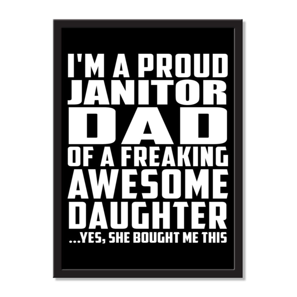 I'm A Proud Janitor Dad Of A Freaking Awesome Daughter, She Bought Me This - Portrait Frame Photo Tile