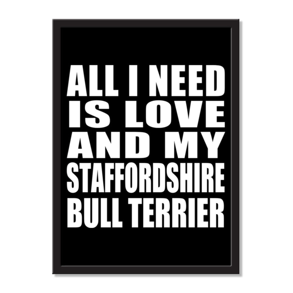 All I Need Is Love And My Staffordshire Bull Terrier - Portrait Frame Photo Tile