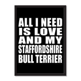 All I Need Is Love And My Staffordshire Bull Terrier - Portrait Frame Photo Tile
