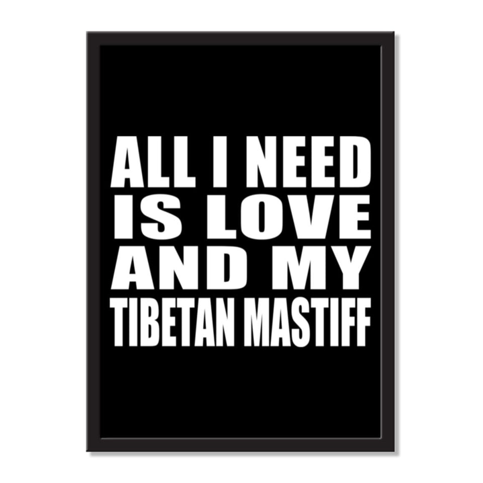 All I Need Is Love And My Tibetan Mastiff - Portrait Frame Photo Tile