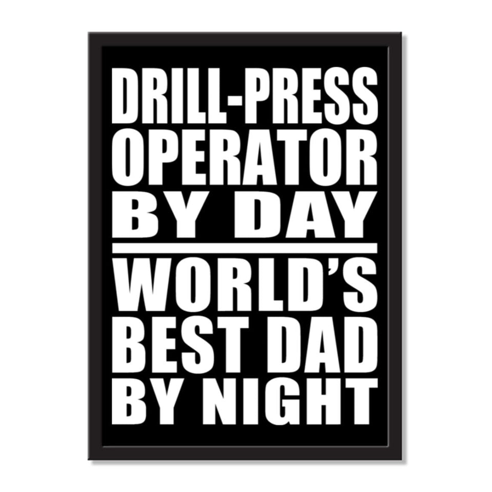 Drill-Press Operator By Day World's Best Dad By Night - Portrait Frame Photo Tile