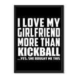 I Love My Girlfriend More Than Kickball ...She Bought Me This - Portrait Frame Photo Tile