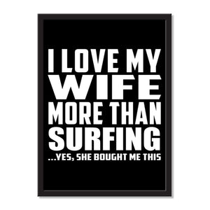 I Love My Wife More Than Surfing ...Yes, She Bought Me This - Portrait Frame Photo Tile