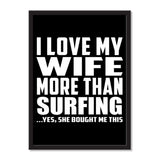 I Love My Wife More Than Surfing ...Yes, She Bought Me This - Portrait Frame Photo Tile