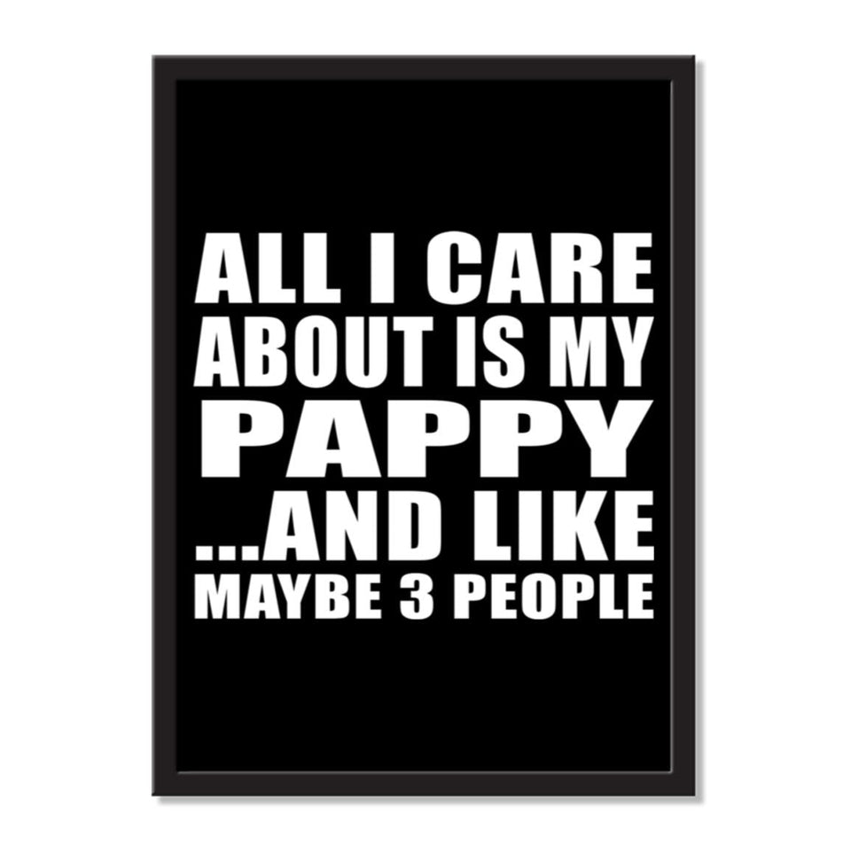 All I Care About Is My Pappy And Like Maybe 3 People - Portrait Frame Photo Tile