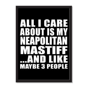 All I Care About Is My Neapolitan Mastiff And Like Maybe 3 People - Portrait Frame Photo Tile
