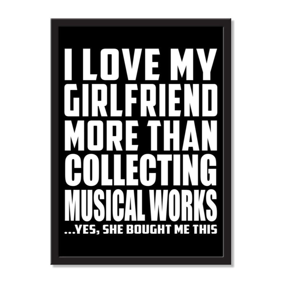 I Love My Girlfriend More Than Collecting Musical Works ...She Bought Me This - Portrait Frame Photo Tile