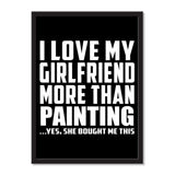 I Love My Girlfriend More Than Painting ...She Bought Me This - Portrait Frame Photo Tile