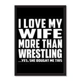 I Love My Wife More Than Wrestling ...Yes, She Bought Me This - Portrait Frame Photo Tile