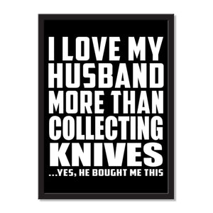 I Love My Husband More Than Collecting Knives ...He Bought Me This - Portrait Frame Photo Tile
