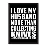I Love My Husband More Than Collecting Knives ...He Bought Me This - Portrait Frame Photo Tile