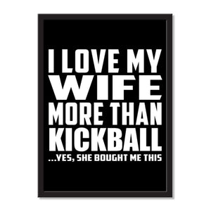 I Love My Wife More Than Kickball ...Yes, She Bought Me This - Portrait Frame Photo Tile