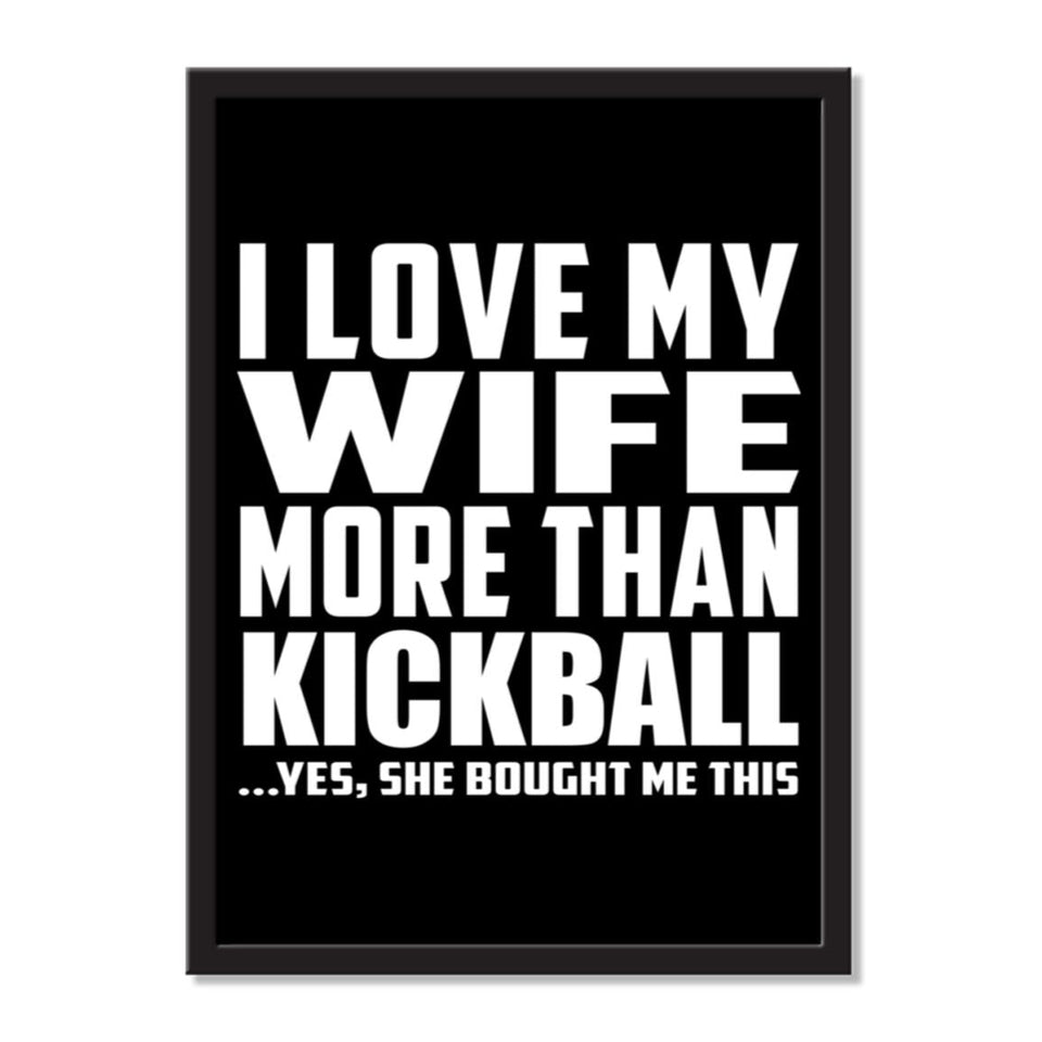 I Love My Wife More Than Kickball ...Yes, She Bought Me This - Portrait Frame Photo Tile