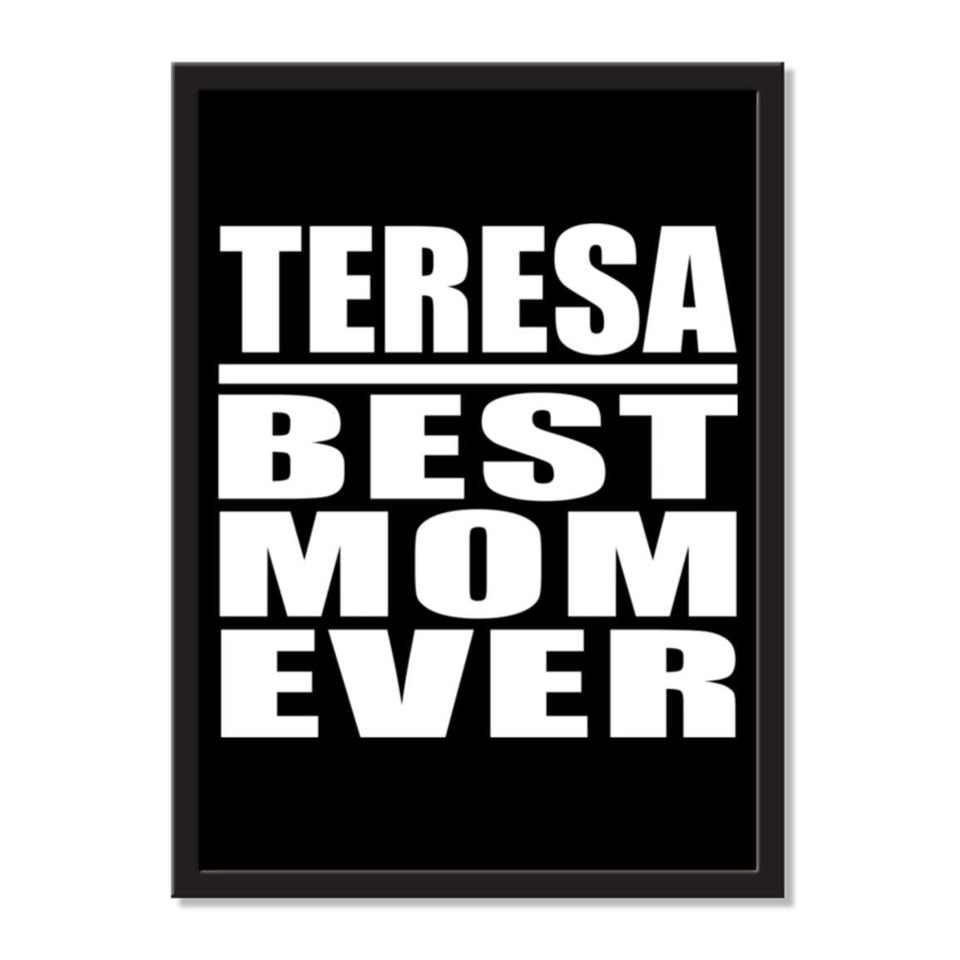 Teresa Best Mom Ever - Portrait Frame Photo Tile