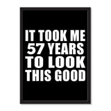 It Took Me 57 Years To Look This Good - Portrait Frame Photo Tile