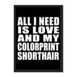 All I Need Is Love And My Colorprint Shorthair - Portrait Frame Photo Tile