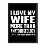 I Love My Wife More Than Amateur Geology ...Yes, She Bought Me This - Portrait Frame Photo Tile