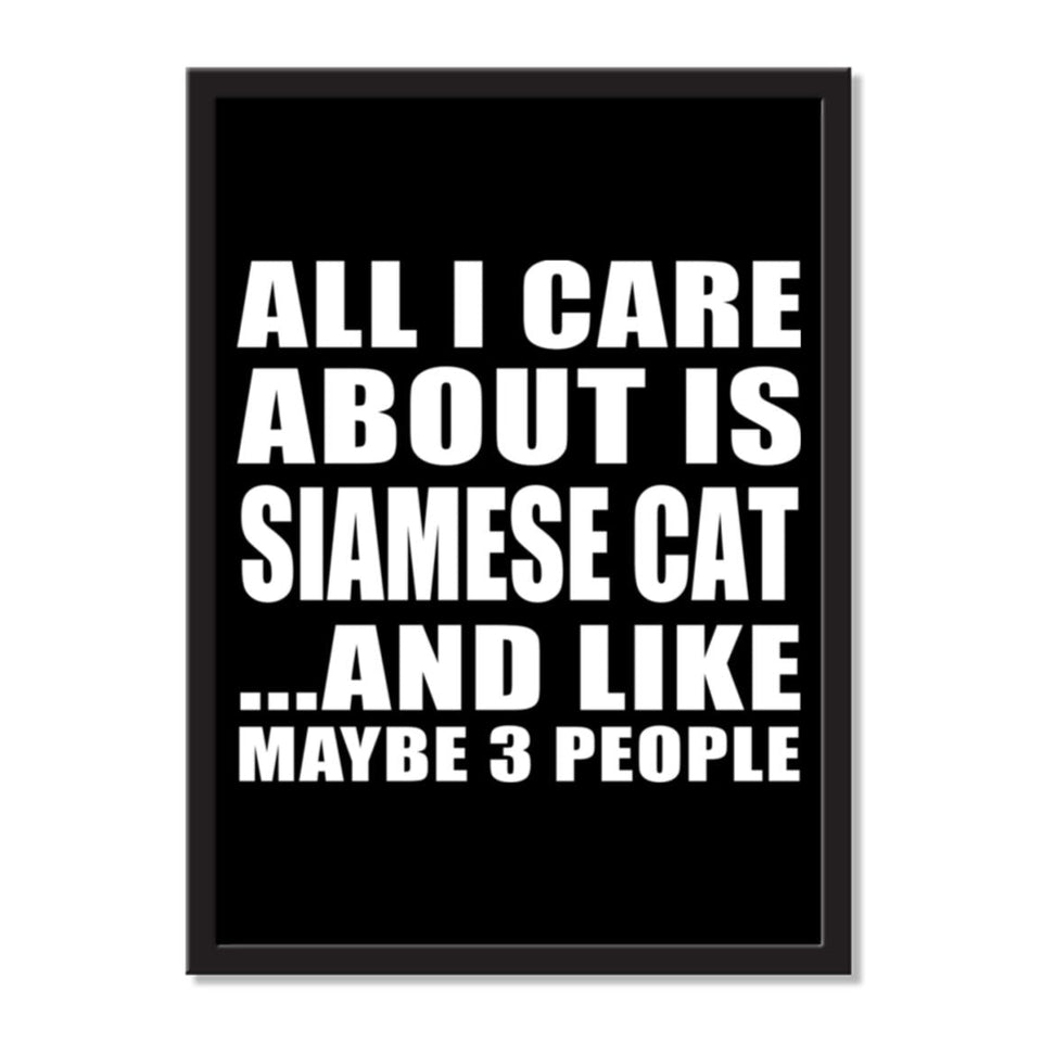 All I Care About Is Siamese Cat And Like Maybe 3 People - Portrait Frame Photo Tile