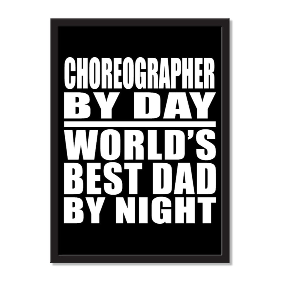 Choreographer By Day World's Best Dad By Night - Portrait Frame Photo Tile