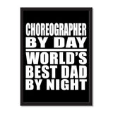 Choreographer By Day World's Best Dad By Night - Portrait Frame Photo Tile