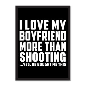 I Love My Boyfriend More Than Shooting ...He Bought Me This - Portrait Frame Photo Tile