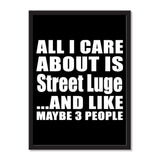 All I Care About Is Street Luge And Like Maybe 3 People - Portrait Frame Photo Tile