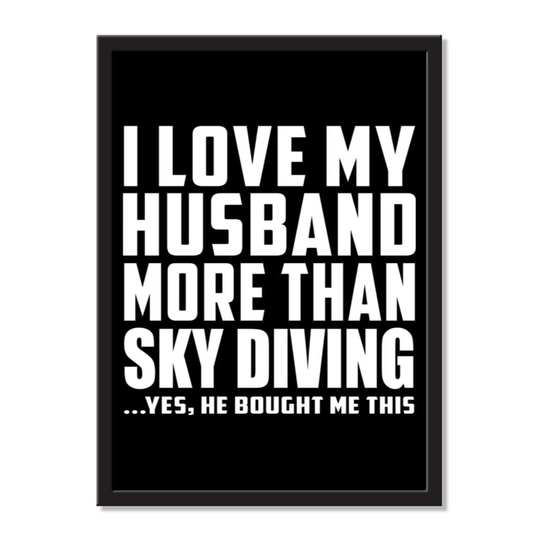 I Love My Husband More Than Sky Diving ...He Bought Me This - Portrait Frame Photo Tile
