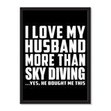 I Love My Husband More Than Sky Diving ...He Bought Me This - Portrait Frame Photo Tile