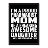 I'm A Proud Pharmacist Mom Of A Freaking Awesome Daughter, She Bought Me This - Portrait Frame Photo Tile