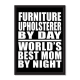 Furniture Upholsterer By Day World's Best Mom By Night - Portrait Frame Photo Tile