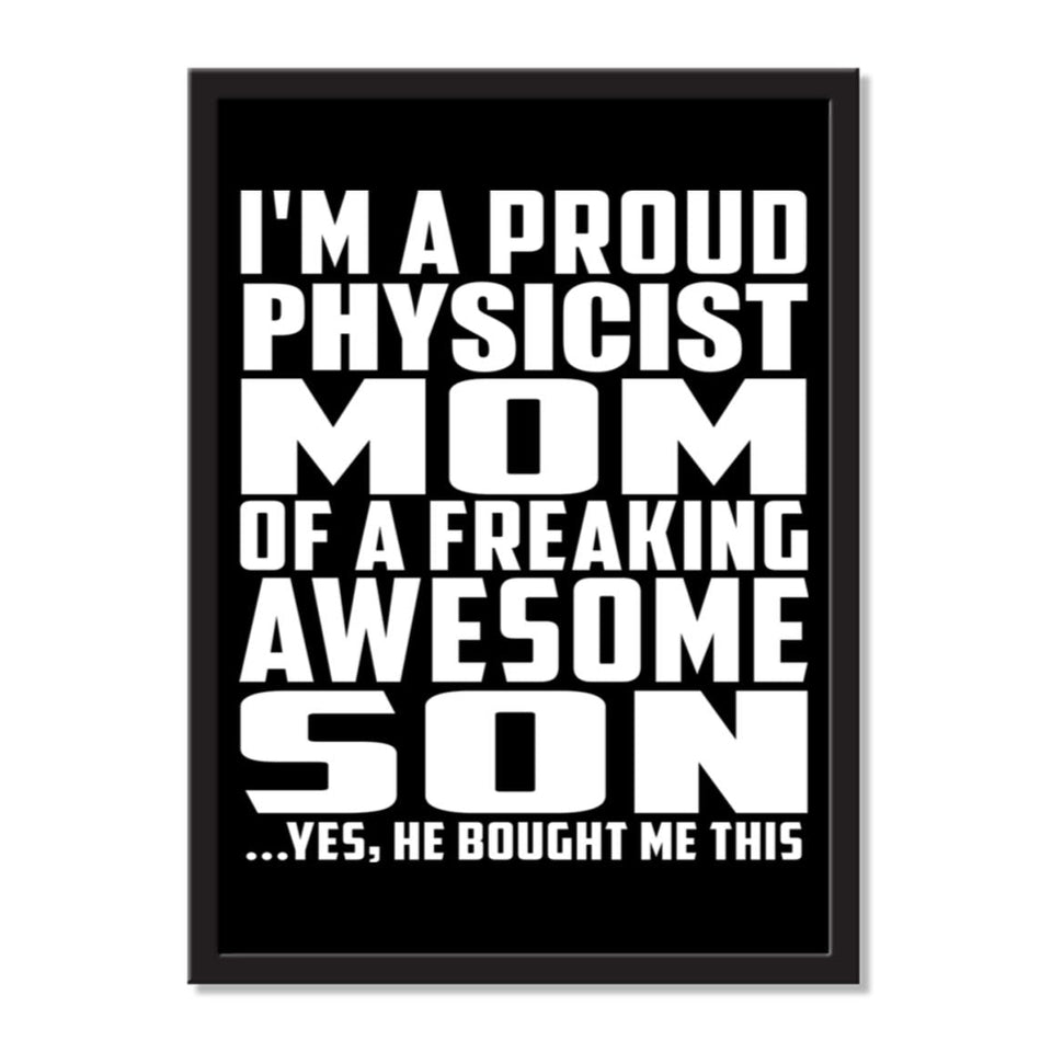 I'm A Proud Physicist Mom Of A Freaking Awesome Son, He Bought Me This - Portrait Frame Photo Tile