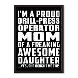 I'm A Proud Drill-Press Operator Mom Of A Freaking Awesome Daughter, She Bought Me This - Portrait Frame Photo Tile