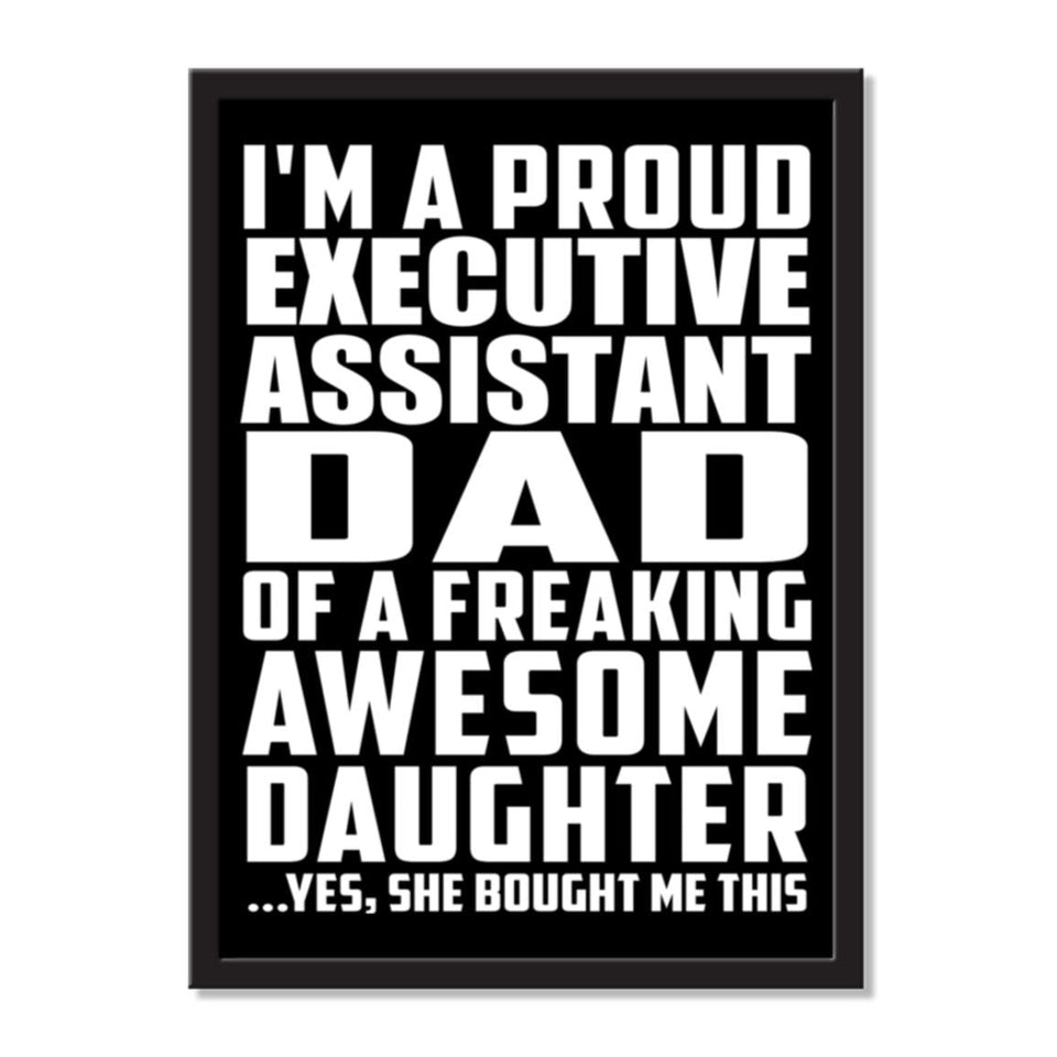 I'm A Proud Executive Assistant Dad Of A Freaking Awesome Daughter, She Bought Me This - Portrait Frame Photo Tile