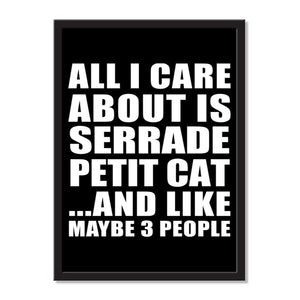 All I Care About Is Serrade Petit Cat And Like Maybe 3 People - Portrait Frame Photo Tile