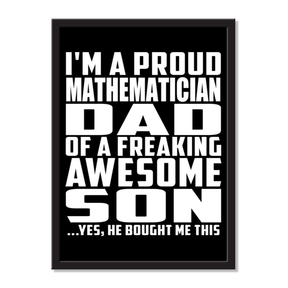 I'm A Proud Mathematician Dad Of A Freaking Awesome Son, He Bought Me This - Portrait Frame Photo Tile