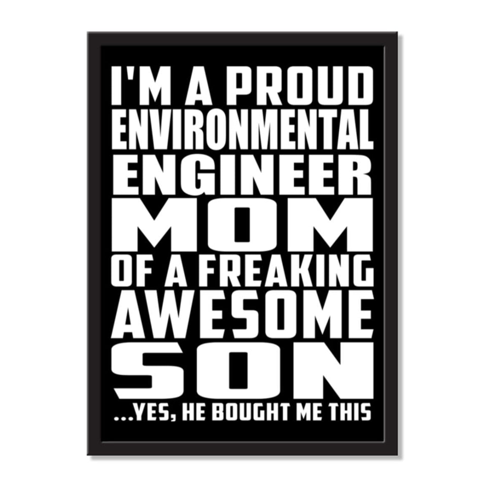 I'm A Proud Environmental Engineer Mom Of A Freaking Awesome Son, He Bought Me This - Portrait Frame Photo Tile