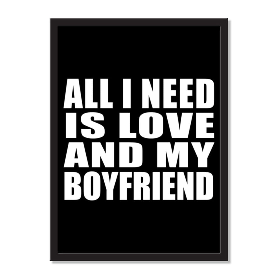 All I Need Is Love And My Boyfriend - Portrait Frame Photo Tile