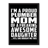 I'm A Proud Plumber Mom Of A Freaking Awesome Daughter, She Bought Me This - Portrait Frame Photo Tile