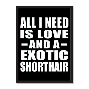 All I Need Is Love And A Exotic Shorthair - Portrait Frame Photo Tile