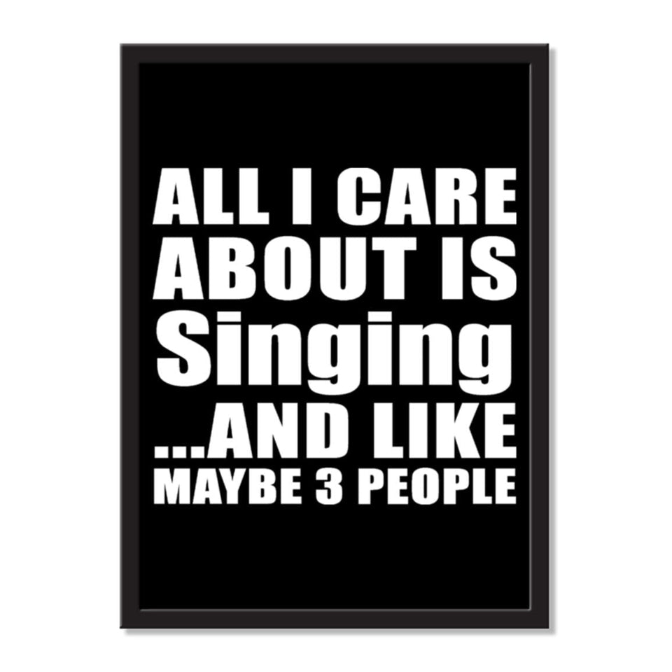 All I Care About Is Singing And Like Maybe 3 People - Portrait Frame Photo Tile