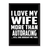 I Love My Wife More Than Autoracing ...Yes, She Bought Me This - Portrait Frame Photo Tile