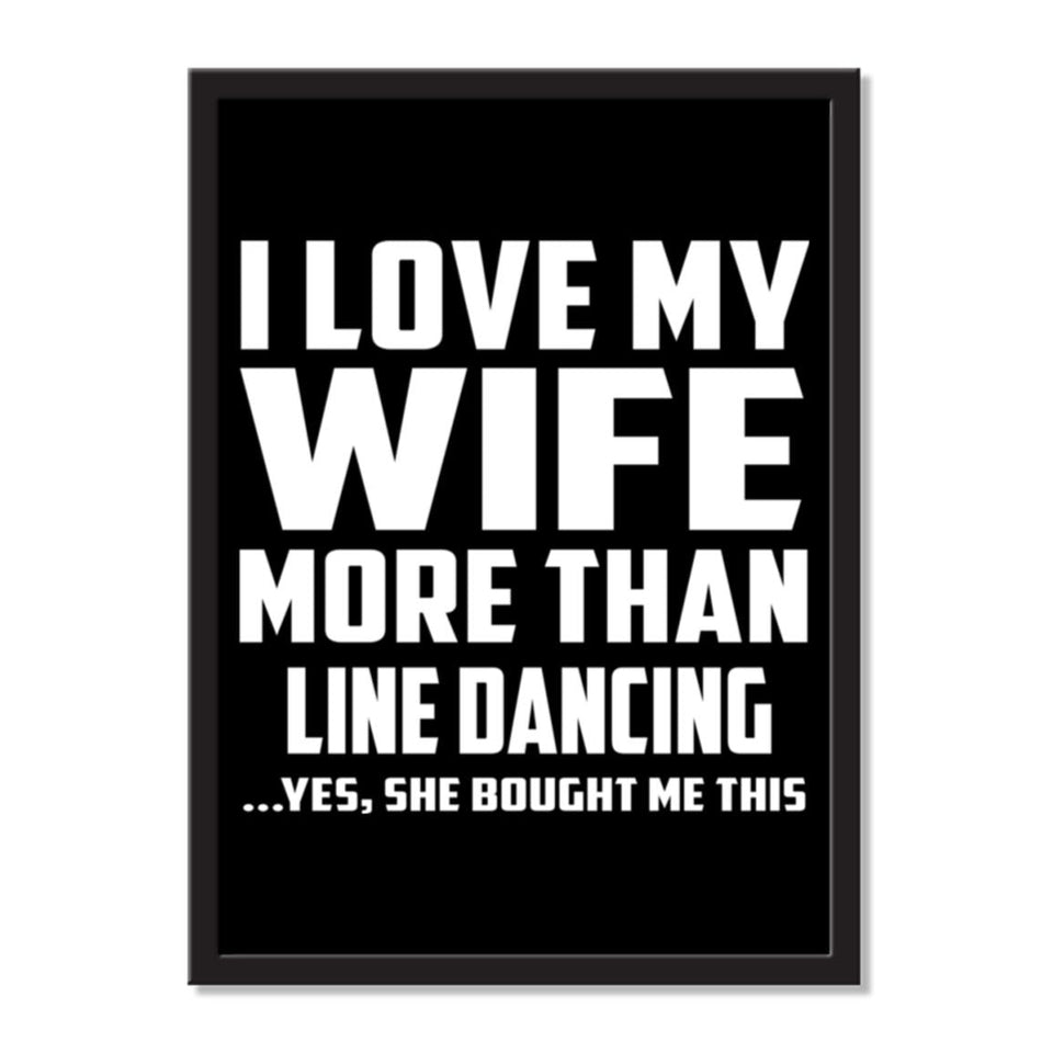 I Love My Wife More Than Line Dancing ...Yes, She Bought Me This - Portrait Frame Photo Tile