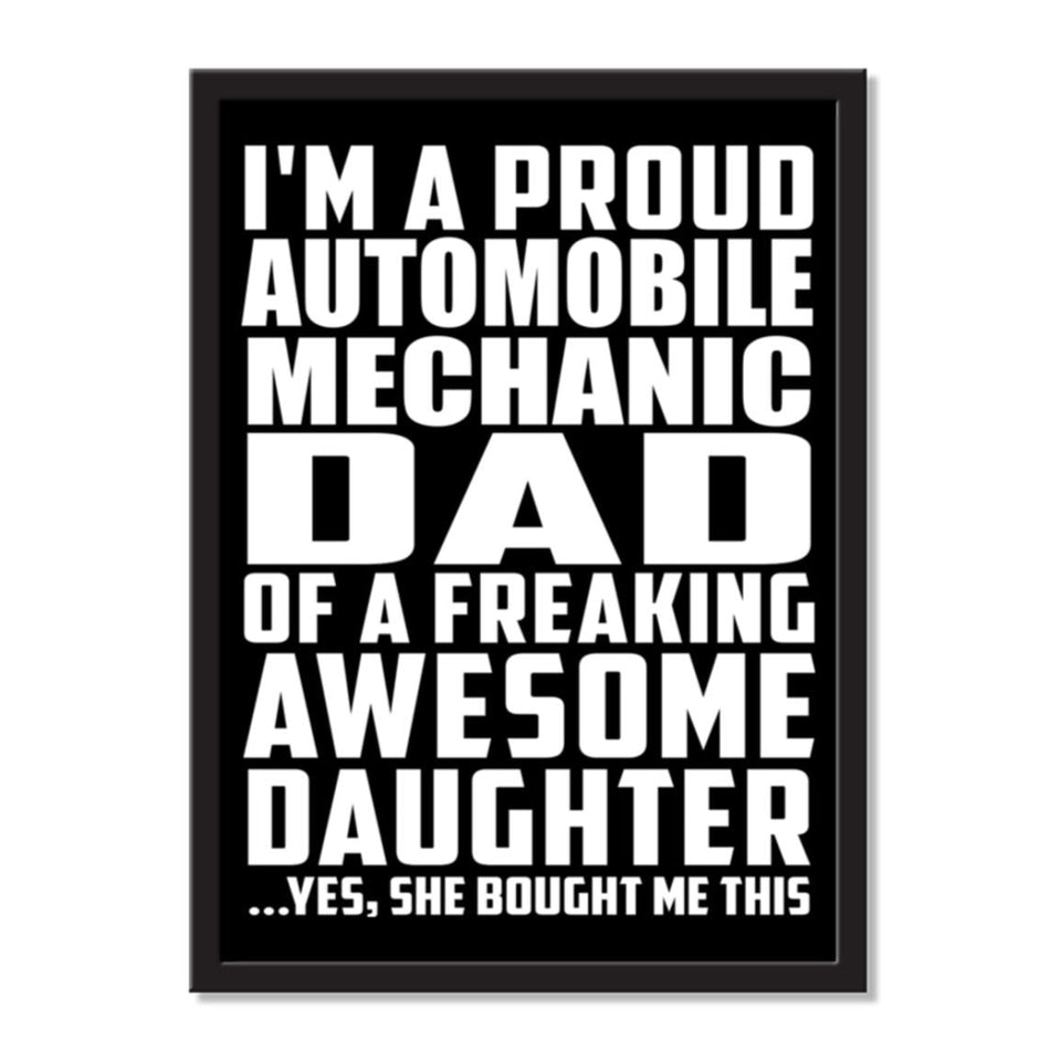I'm A Proud Automobile Mechanic Dad Of A Freaking Awesome Daughter, She Bought Me This - Portrait Frame Photo Tile