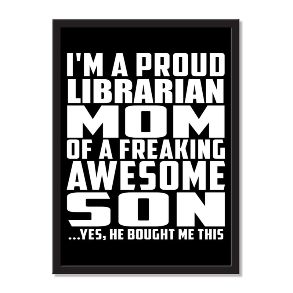 I'm A Proud Librarian Mom Of A Freaking Awesome Son, He Bought Me This - Portrait Frame Photo Tile