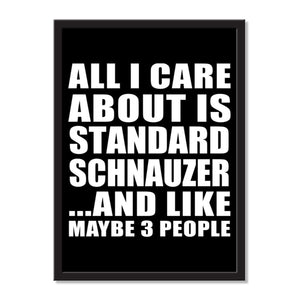 All I Care About Is Standard Schnauzer And Like Maybe 3 People - Portrait Frame Photo Tile