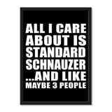 All I Care About Is Standard Schnauzer And Like Maybe 3 People - Portrait Frame Photo Tile