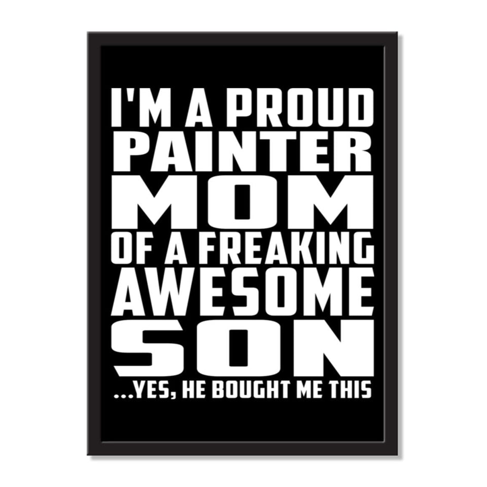 I'm A Proud Painter Mom Of A Freaking Awesome Son, He Bought Me This - Portrait Frame Photo Tile