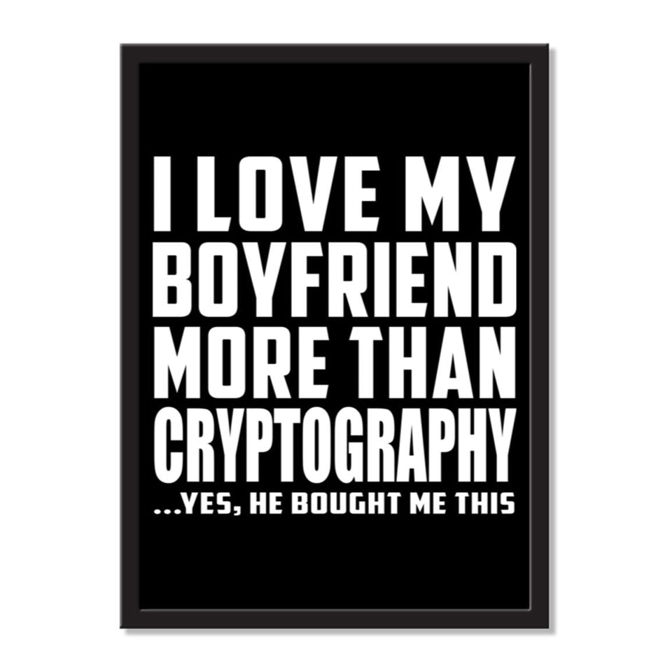 I Love My Boyfriend More Than Cryptography ...He Bought Me This - Portrait Frame Photo Tile